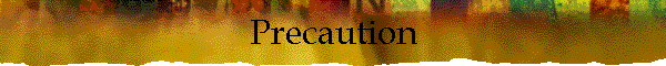 Precaution